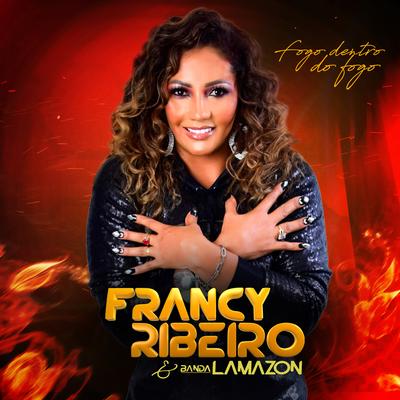 Fogo Dentro do Fogo By Francy Ribeiro & Banda Lamazon's cover