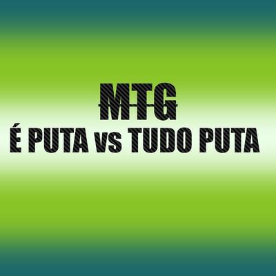 Mtg É Puta Vs Tudo Puta By DJ TH DO PRIMEIRO, MC Flavinho's cover