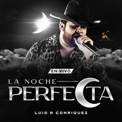 La Noche Perfecta (En Vivo) By Luis R Conriquez's cover