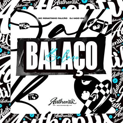 Balaço By MC Renatinho Falcão, DJ IAGO IDK's cover