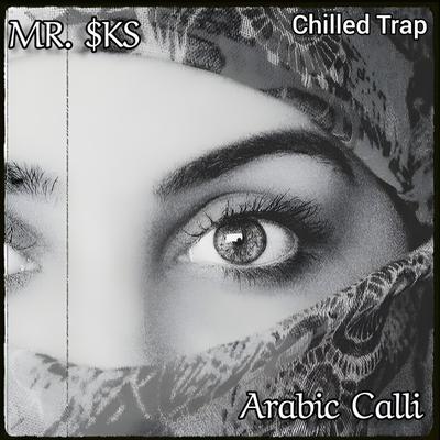 Arabic Calli (Chilled Trap) By MR. $KS's cover