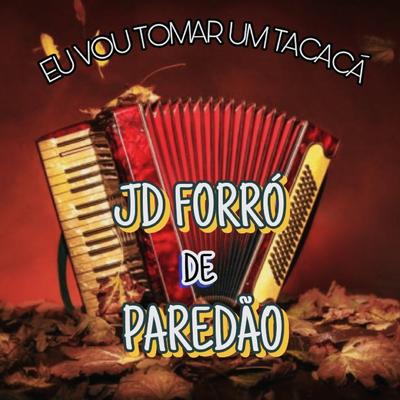 Eu Vou Tomar um Tacacá By Jd Forro De Paredão's cover
