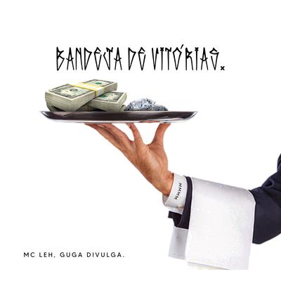 Bandeja de Vitórias By Mc Leh, Guga Divulga's cover