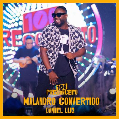 Malandro Convertido By Daniel Luz, 100 Preconceito's cover