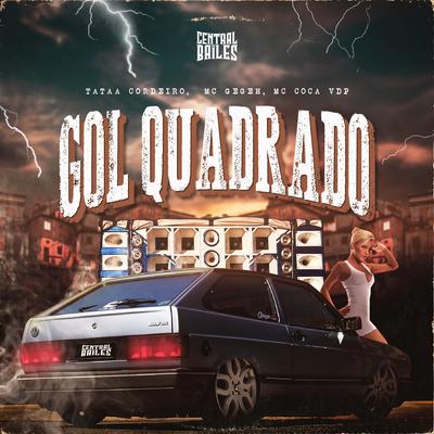 Gol Quadrado By Tataa Cordeiro, MC Gegeh, Mc Coca VDP, DJ Guh mdk's cover