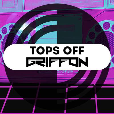 Tops Off By Griffon's cover