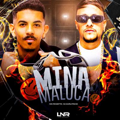 Mina Maluca By Mc Rkostta, Dj Carlitinho, Line Records's cover