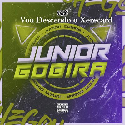 Vou Descendo o Xerecard By Junior Gobira's cover