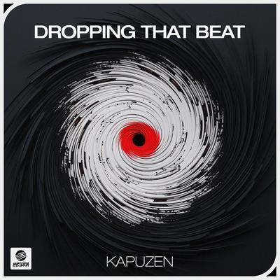 Dropping That Beat By Kapuzen's cover