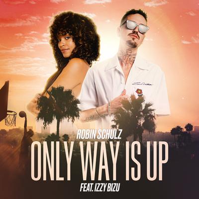 Only Way Is Up (feat. Izzy Bizu) By Robin Schulz, Izzy Bizu's cover