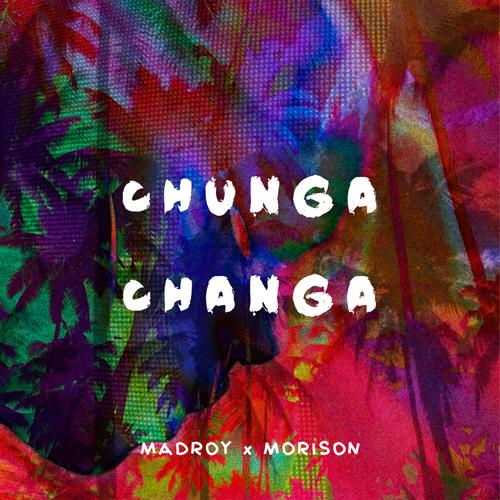 Chunga Changa Official TikTok Music | Album By Madroy - Listening.