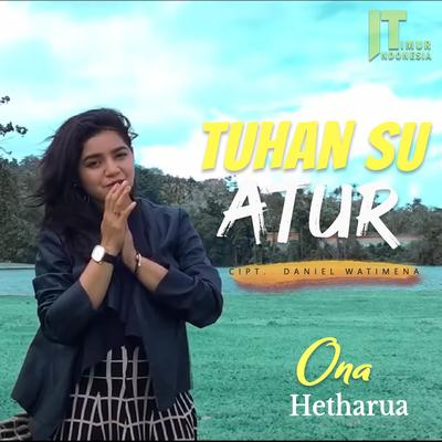 Tuhan Su Atur By Ona Hetharua's cover