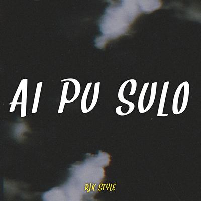 Ai Pu Sulo By RJK Style's cover