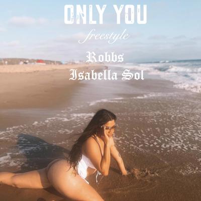 Only you freestyle By Robbs, Isabella Sol's cover