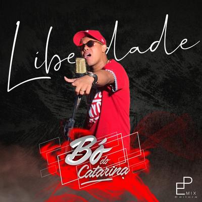 Liberdade By MC Bo do Catarina's cover