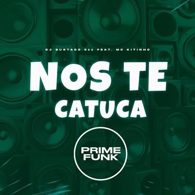 Nós Te Catuca By DJ Surtado 011, Mc Kitinho's cover