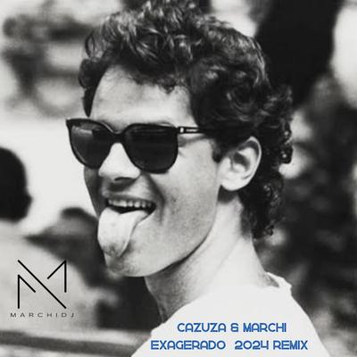 Exagerado By Cazuza, Marchi DJ's cover
