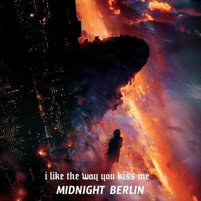 i like the way you kiss me By midnight Berlin's cover