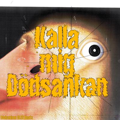 Kalla mig Dödsankan By Dödsankan, Olss Beats's cover