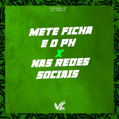 Mete Ficha e o Ph X Nas Redes Sociais's cover