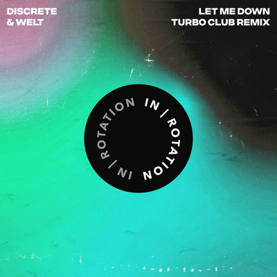 Let Me Down (Turbo Club Remix) By Discrete, welt, Turbo Club's cover