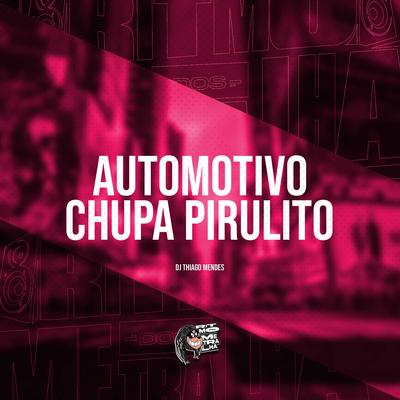 Automotivo Chupa Pirulito By DJ Thiago Mendes's cover