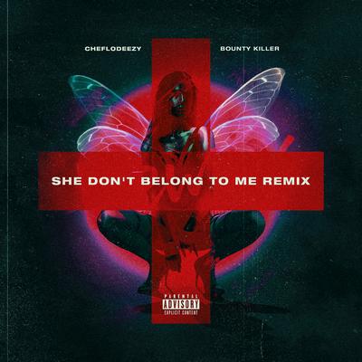 She Don't Belong To Me (Remix) By Cheflodeezy, Bounty Killer's cover