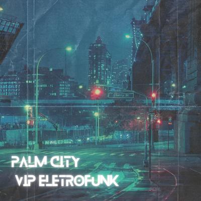 Palm City Vip Eletrofunk's cover