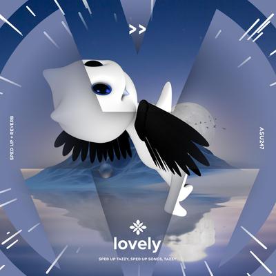 lovely - sped up + reverb By sped up + reverb tazzy, sped up songs, Tazzy's cover