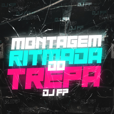 MONTAGEM - RITMADA DO TREPA By DJ F7's cover