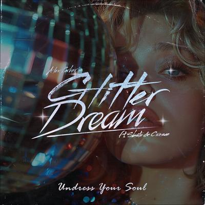 Undress Your Soul (feat. Ciresan & SBSTN) By Glitter Dream, Alex Parker, Ciresan, SBSTN's cover