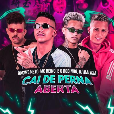 Cai de Perna Aberta By MC Reino, Eo Robinho, racine neto, DJ Malicia's cover