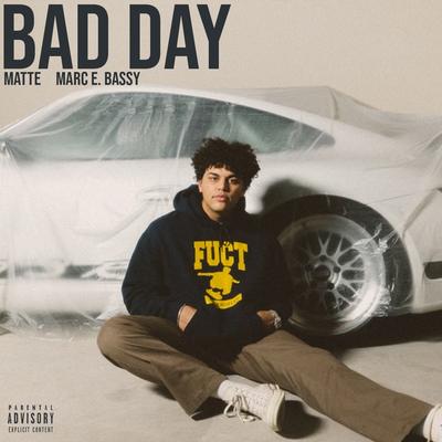 Bad Day By MATTE, Marc E. Bassy's cover