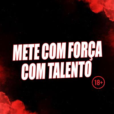 Mete Com Força Com Talento By DJ Cabide, Mc Nick's cover