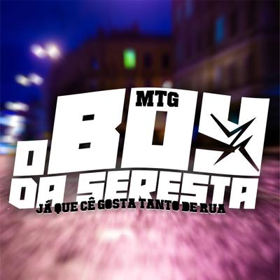 Mtg Já Que Cê Gosta Tanto de Rua By O Boy da Seresta's cover