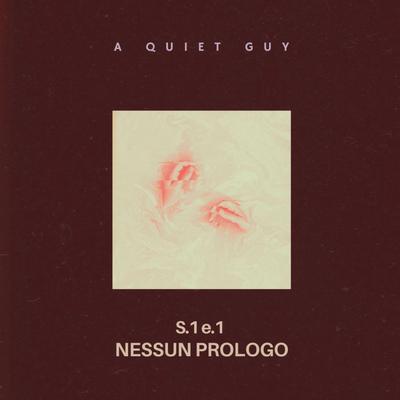 S.1 e.1 Nessun Prologo By A Quiet Guy's cover