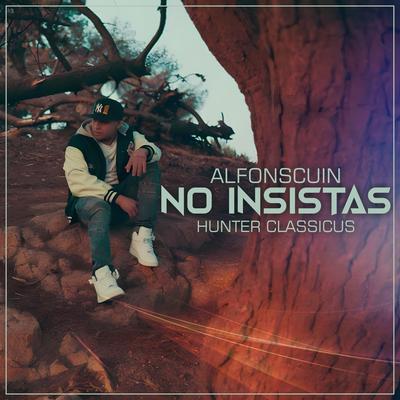 No Insistas By Alfonscuin, Hunter Classicus's cover