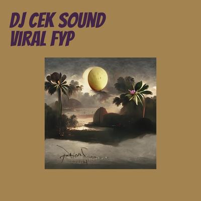 Dj Cek Sound Viral Fyp's cover