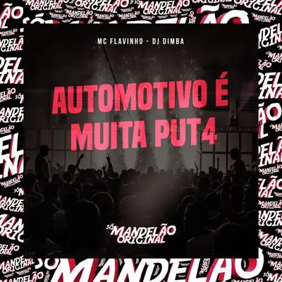 Automotivo É Muita Put4 By MC Flavinho, Dj Dimba's cover