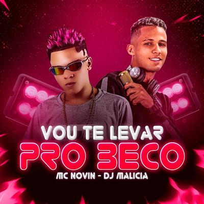 Vou Te Levar pro Beco (Remix) By DJ Malicia, MC Novin's cover