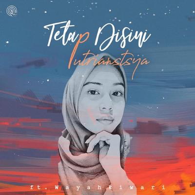 Tetap Disini (feat. Wayahkiwari)'s cover