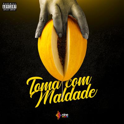 Toma Com Maldade By MC DAN, Jhow Dancer, Leejack, nine funk, DJ RD's cover