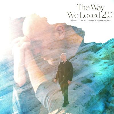 The Way We Loved 2.0 By Lee Harris, DAVOR BOŽIČ, John Pattern's cover
