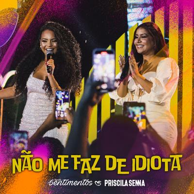 Não Me Faz de Idiota By Banda Sentimentos, Priscila Senna's cover