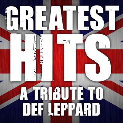 Greatest Hits - Tribute to Def Leppard - Hysteria - Pyromania - Definitive Absolute Best of Vault's cover