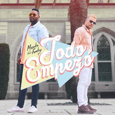 Todo Empezó (feat. Funky) By Musiko, Funky's cover