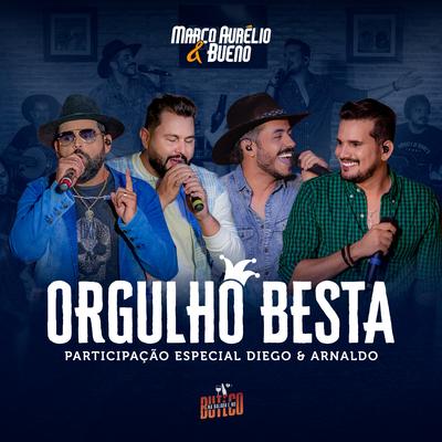 Orgulho Besta (Ao Vivo) By Marco Aurélio & Bueno, Diego & Arnaldo's cover