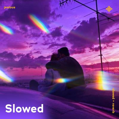 jealous - slowed + reverb By slowed + reverb tazzy, sad songs, Tazzy's cover