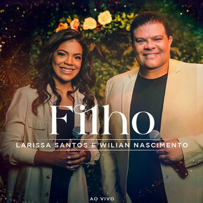 Filho (Ao Vivo) By Larissa Santos, Wilian Nascimento's cover