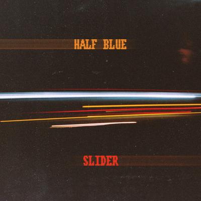 Slider By Half Blue's cover